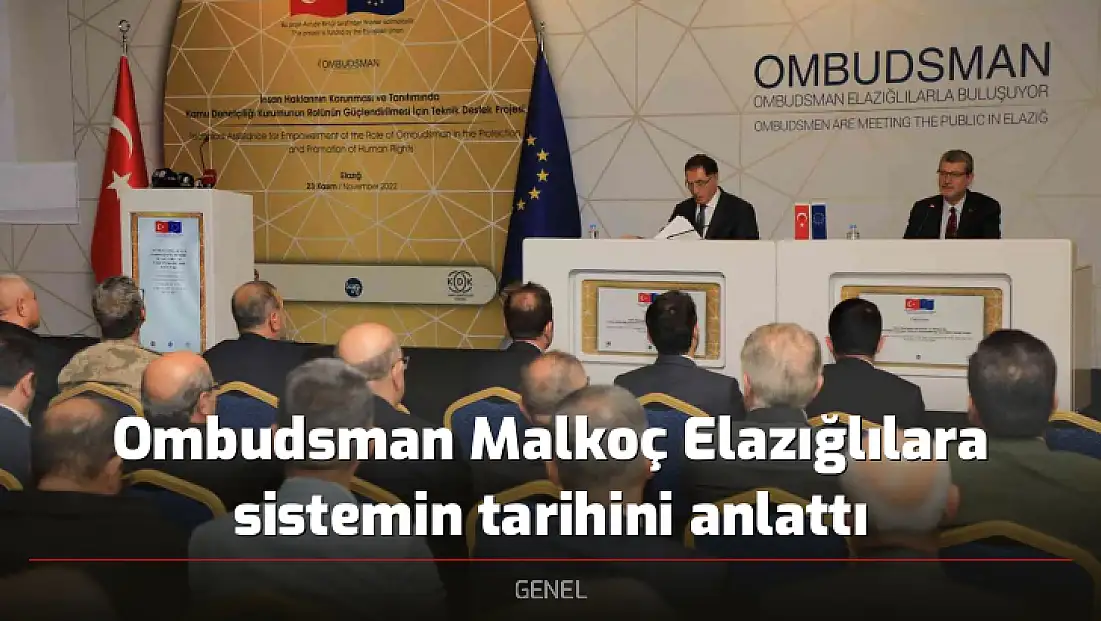 Ombudsman Malkoç Elazığlılara sistemin tarihini anlattı