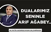 DUALARIMIZ SENİNLE ARİF AĞABEY…