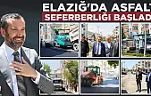 ELAZIĞ'DA ASFALT SEFERBERLİĞİ BAŞLADI: ŞEHİR YENİ YOLLARLA İNŞA EDİLİYOR