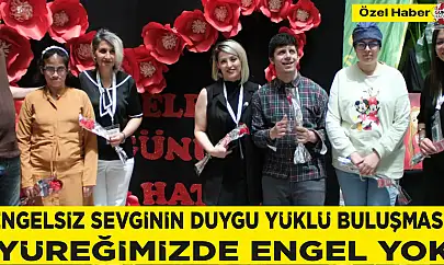 ENGELSİZ SEVGİNİN DUYGU YÜKLÜ BULUŞMASI! YÜREĞİMİZDE ENGEL YOK