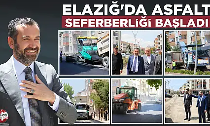 ELAZIĞ'DA ASFALT SEFERBERLİĞİ BAŞLADI: ŞEHİR YENİ YOLLARLA İNŞA EDİLİYOR