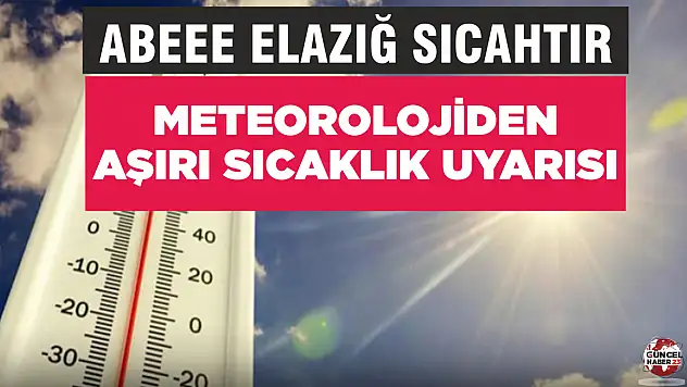 Abe Elazığ sıcaktır! Sıcaklıklar 7 derece daha artacak
