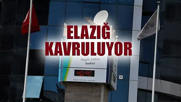 Elazığ Kavruluyor