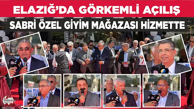 TÜRKİYE'NİN ÖNDE GELEN GİYİM MARKASI SABRİ ÖZEL, ELAZIĞ'DA YENİ MAĞAZASINI HİZMETE AÇTI