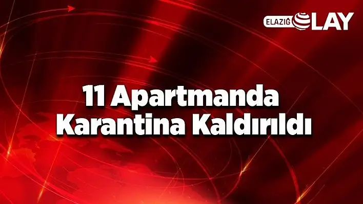 11 Apartmanda Karantina Kaldırıldı