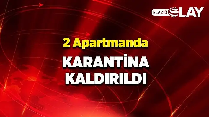 2 Apartmanda karantina kaldırıldı