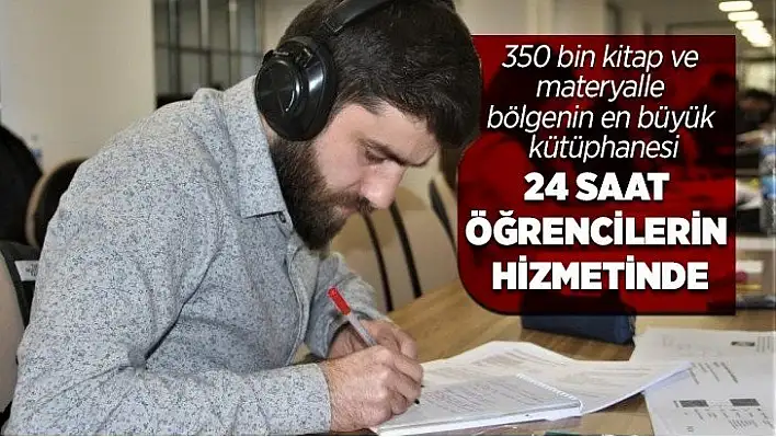 350 bin kitap ve materyalle bölgenin en büyük kütüphanesi 24 saat öğrencilerin hizmetinde