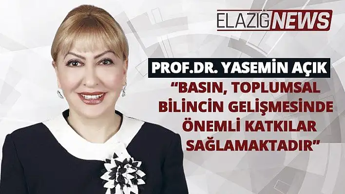 Açık: 'Basın, toplumsal bilincin gelişmesinde önemli katkılar sağlamaktadır'