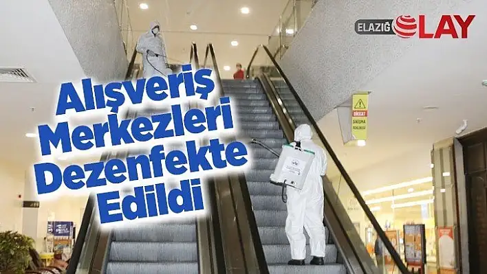 Alışveriş Merkezleri Dezenfekte Edildi