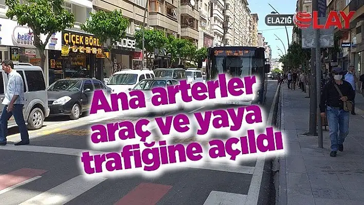 Ana arterler araç ve yaya trafiğine açıldı