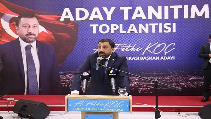 Başkan adayı Koç: Hizmet ve sosyal sendikacılık faaliyetleri yürüteceğiz