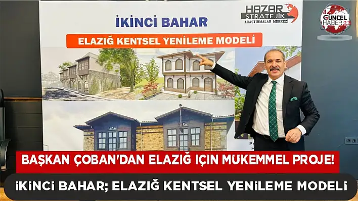 Başkan Çoban'dan Elaziğ İçin Mükemmel Proje!