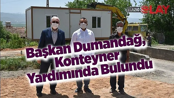 Başkan Dumandağ, Konteyner Yardımında Bulundu