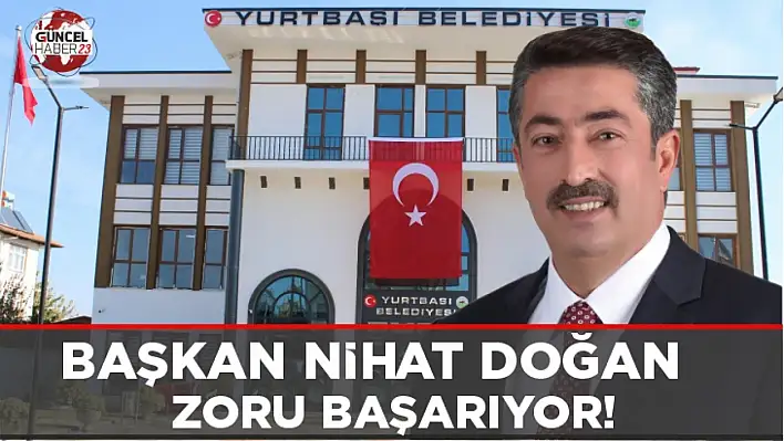 Başkan Nihat Doğan zoru başarıyor!