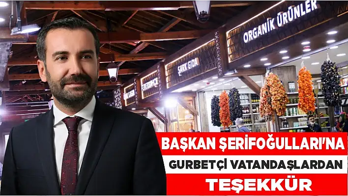 Başkan Şerifoğulları'na, gurbetçi vatandaşlardan teşekkür