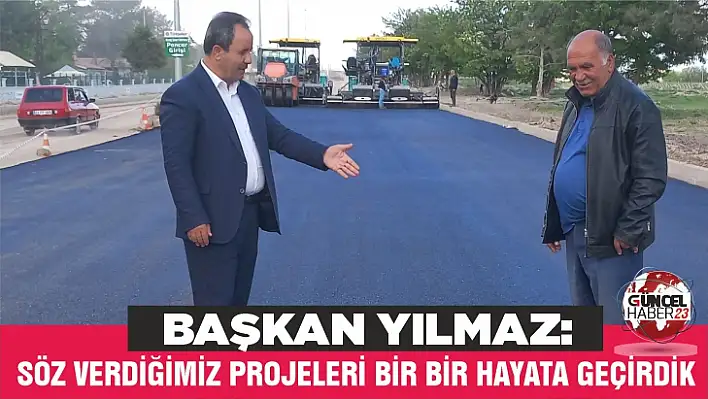 Başkan Yılmaz: Söz verdiğimiz projeleri bir bir hayata geçirdik