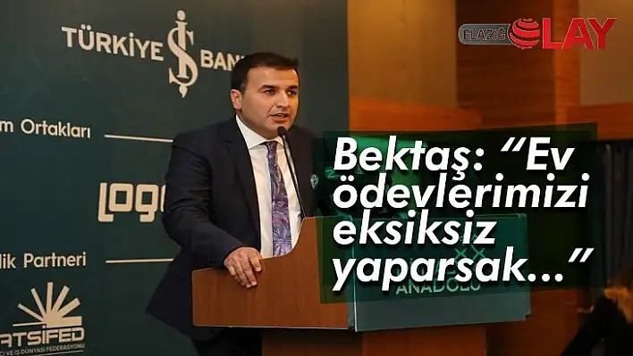 Bektaş: Ev ödevlerimizi eksiksiz yaparsak...