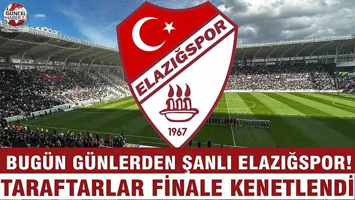 Bugün Günlerden Şanlı Elazığspor! Taraftarlar finale kenetlendi