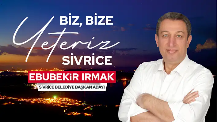 Ebubekir Irmak: Biz, Bize Yeteriz Sivrice