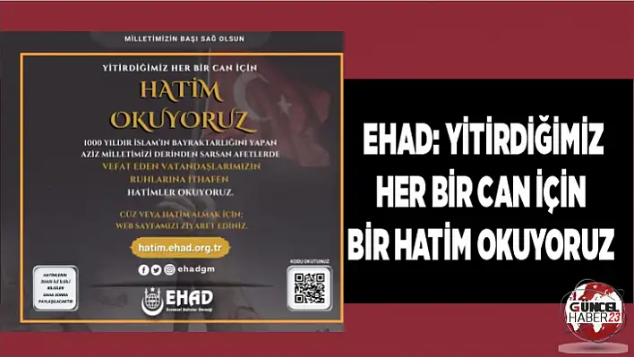 EHAD: Yitirdiğimiz her bir can için bir hatim okuyoruz