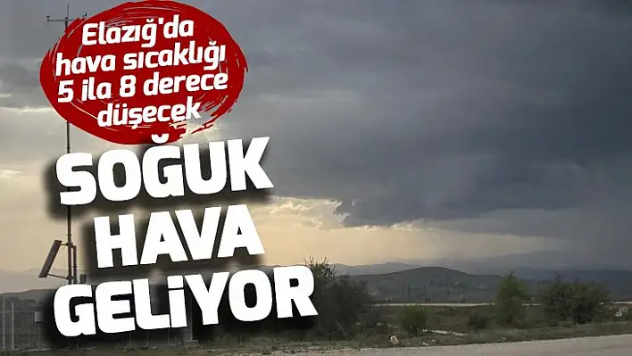 Elazığ'a soğuk hava geliyor