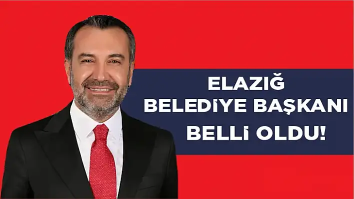 Elazığ belediye başkanı belli oldu!