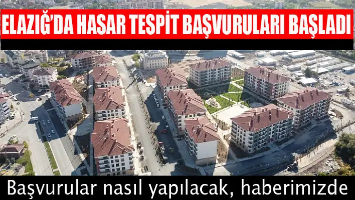 Elazığ'da hasar tespit başvuruları başladı 