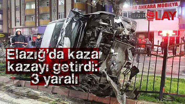 Elazığ'da kaza kazayı getirdi: 3 yaralı