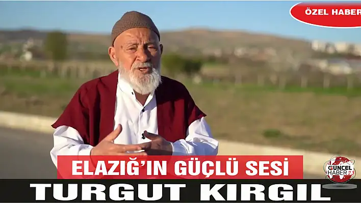 Elazığ'ın güçlü sesi Turgut Kırgıl