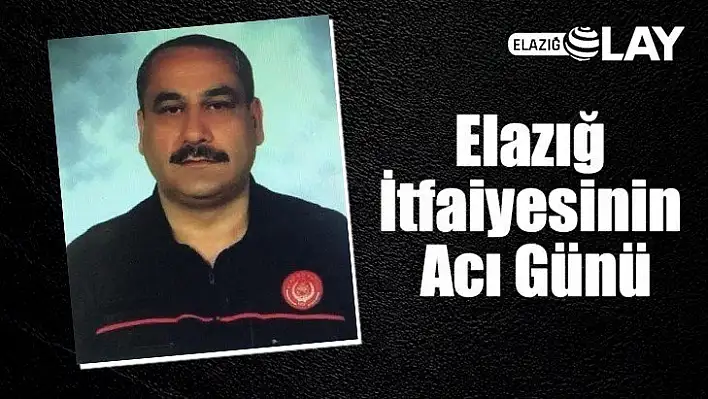 Elazığ İtfaiyesinin Acı Günü