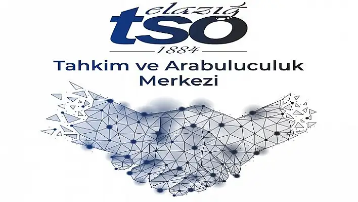 Elazığ TSO'da tahkim ve arabuluculuk hizmeti başladı