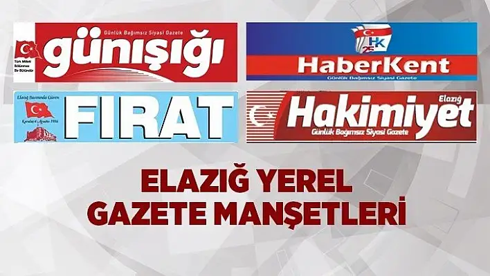 Elazığ Yerel Gazete Manşetleri