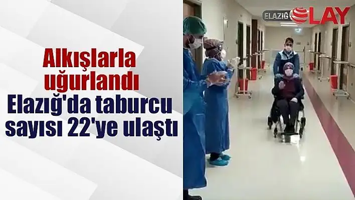 Elazığ'da taburcu sayısı 22'ye ulaştı