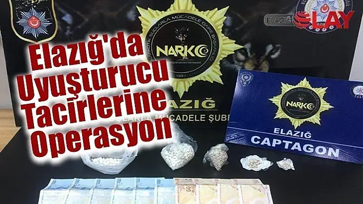 Elazığ'da Zehir Tacirlerine Operasyon