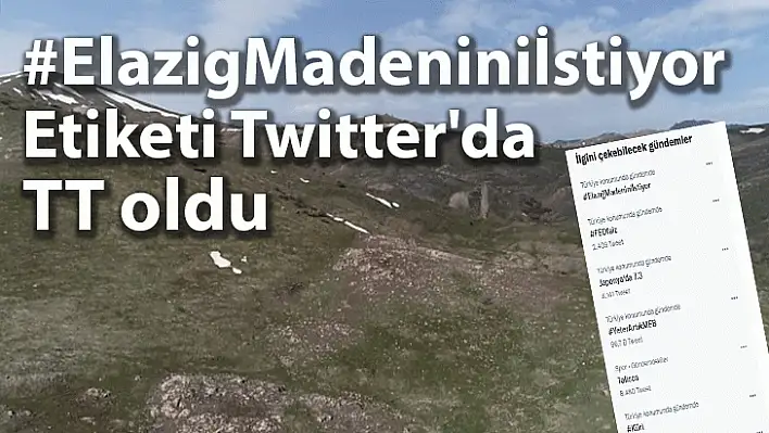 #ElazigMadeniniİstiyor Etiketi Twitter'da TT oldu