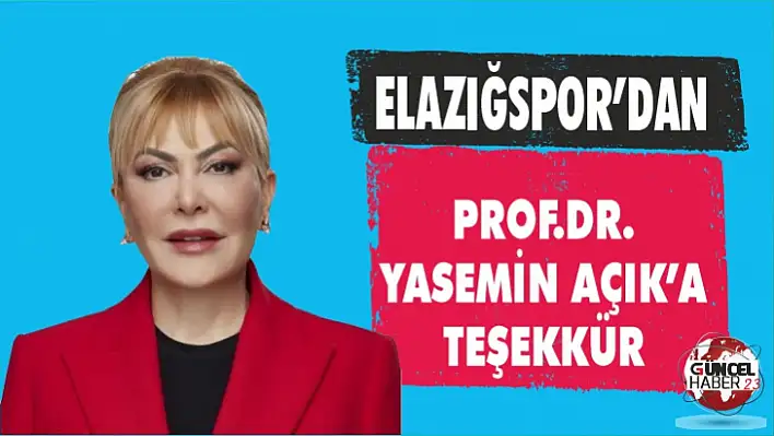 ELAZIĞSPOR'DAN PROF. DR. YASEMİN AÇIK'A TEŞEKKÜR 