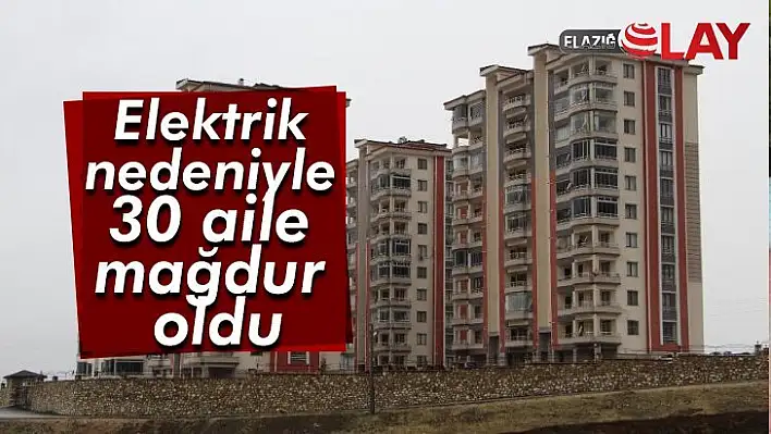 Elektrik nedeniyle Elazığ'da 30 aile mağdur oldu