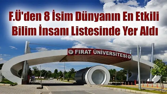 F.Ü'den 8 İsim Dünyanın En Etkili Bilim İnsanı Listesinde Yer Aldı