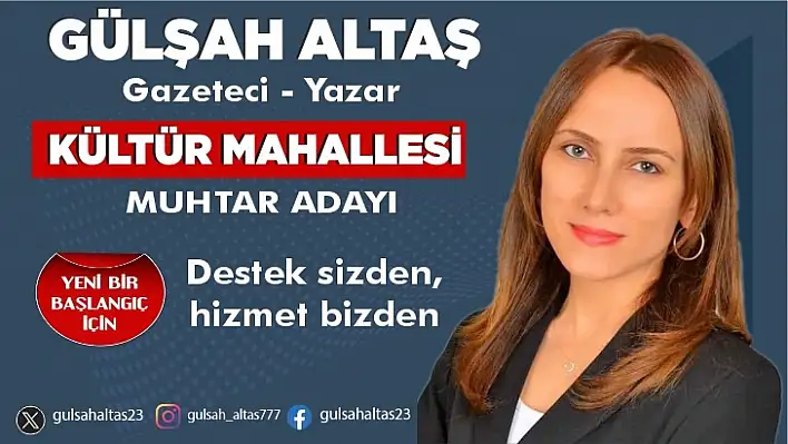 GAZETECİ GÜLŞAH ALTAŞ, KÜLTÜR MAHALLESİ'NDEN MUHTAR ADAYI OLDU