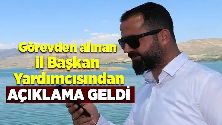 Görevden alınan başkan yardımcısından açıklama