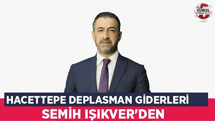 Hacettepe Deplasman Giderleri Işıkver'den