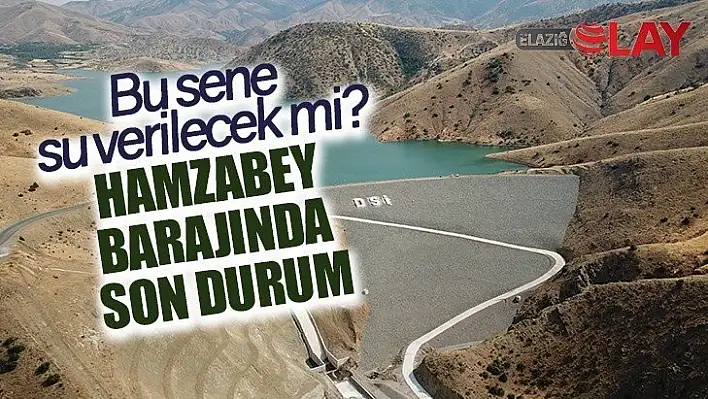 Hamzabey Barajı'nda Son Durum