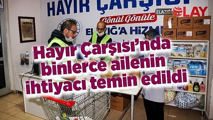 Hayır Çarşısı'nda binlerce ailenin ihtiyacı temin edildi