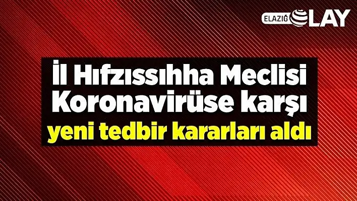 İl Hıfzıssıhha Meclis kararları açıklandı