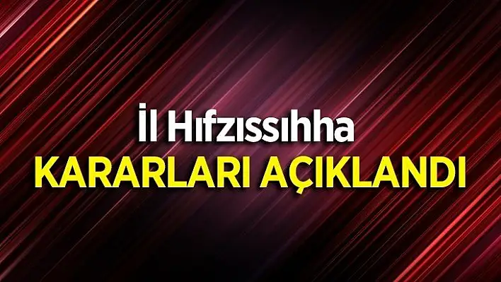 İl Hıfzıssıhha Meclisinde Alınan Kararlar Açıklandı