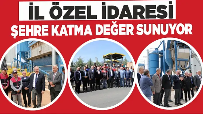 İL ÖZEL İDARESİ ŞEHRE KATMA DEĞER SUNUYOR