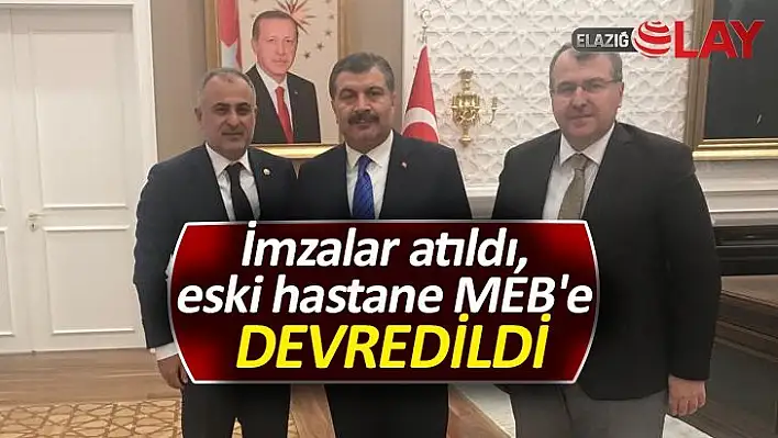 İmzalar atıldı, eski hastane MEB'e devredildi