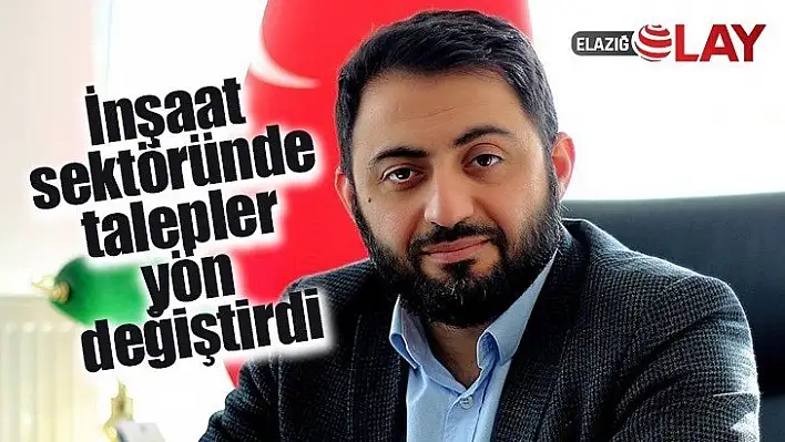 İnşaat sektöründe talepler yön değiştirdi