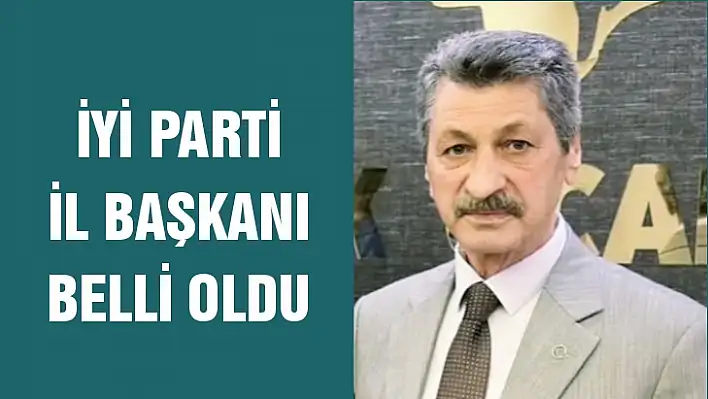 İYİ Parti Elazığ İl Başkanı belli oldu 