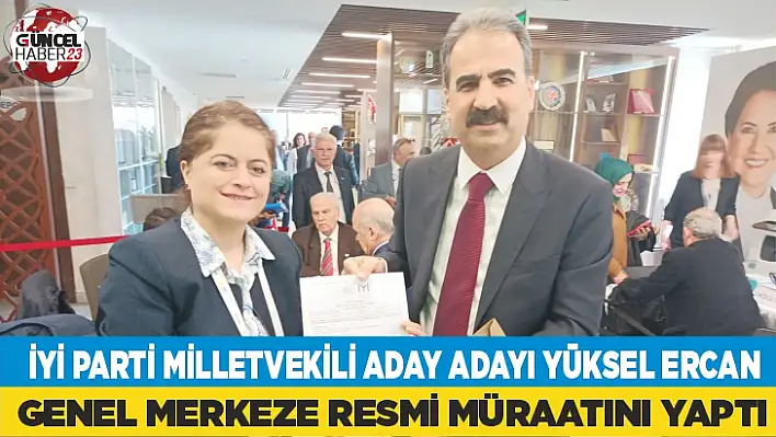 İyi Parti Milletvekili Aday Adayı Yüksel Ercan Genel Merkeze Resmi Müraatını Yaptı